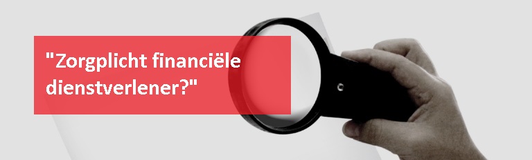 Zorgplicht financiele dienstverlener onder de loep