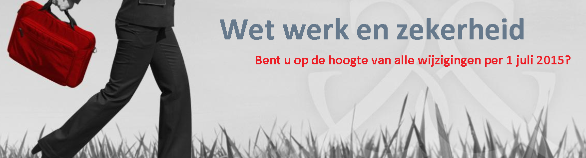 Wet werk en zekerheid – bent u op de hoogte