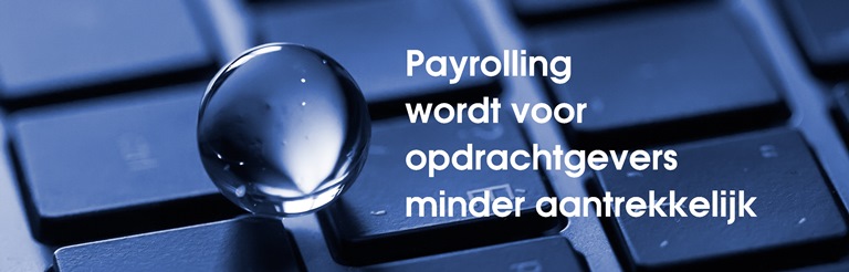 Payrolling wordt voor opdrachtgevers minder aantrekkelijk